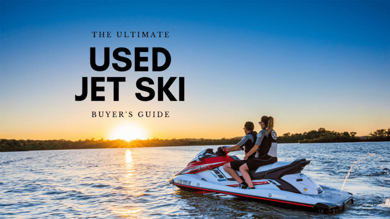 What To Look For When Buying A Used Jet Ski